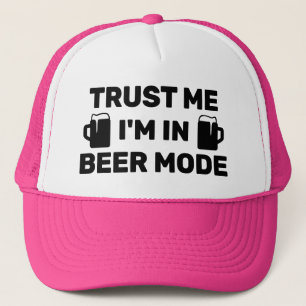 Trust Me - I'm In Beer Mode™ Trucker Hat