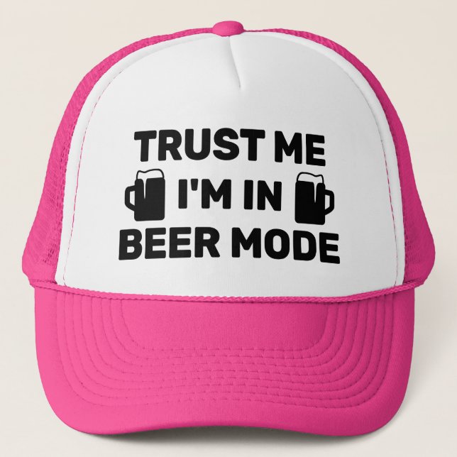 Trust Me - I'm In Beer Mode™ Trucker Hat (Front)