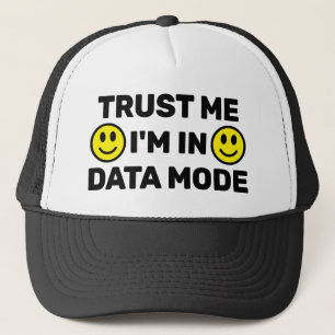 Trust Me - I'm In Data Mode™ Trucker Hat