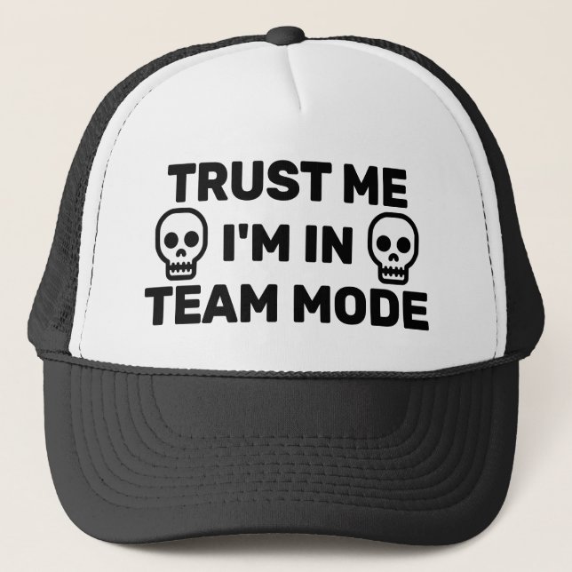 Trust Me - I'm In Team Mode™ Trucker Hat (Front)