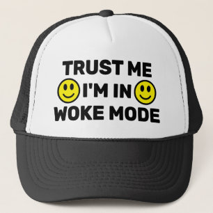 Trust Me - I'm In Woke Mode™ Trucker Hat