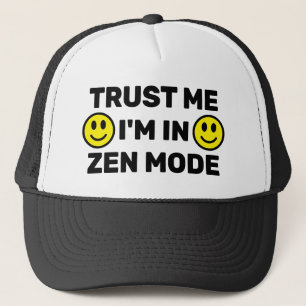 Trust Me - I'm In Zen Mode™ Trucker Hat