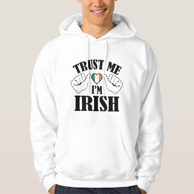 Trust Me I'm Irish Hoodie (Front)