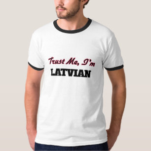 Trust me I'm Latvian T-Shirt