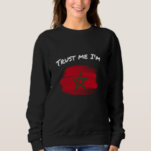 Trust Me I'm Moroccan - Vintage Morocco Flag Pride Sweatshirt
