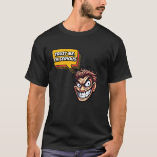 Trust Me I'm Serious Cartoon Face Humour T-Shirt