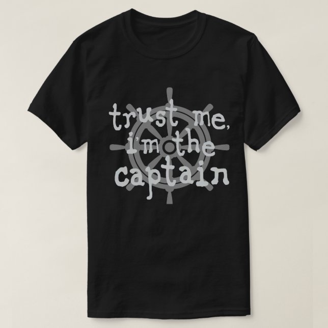 Trust me i'm the captain boat humour T-Shirt (Design Front)
