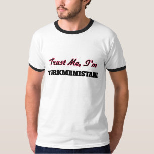 Trust me I'm Turkmenistani T-Shirt