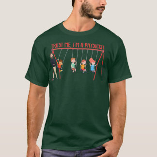 TRUST ME Ix27M A PHYSICIST Science Themed Design T-Shirt