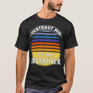 Trust Me Ix27m Bus Driver T-Shirt