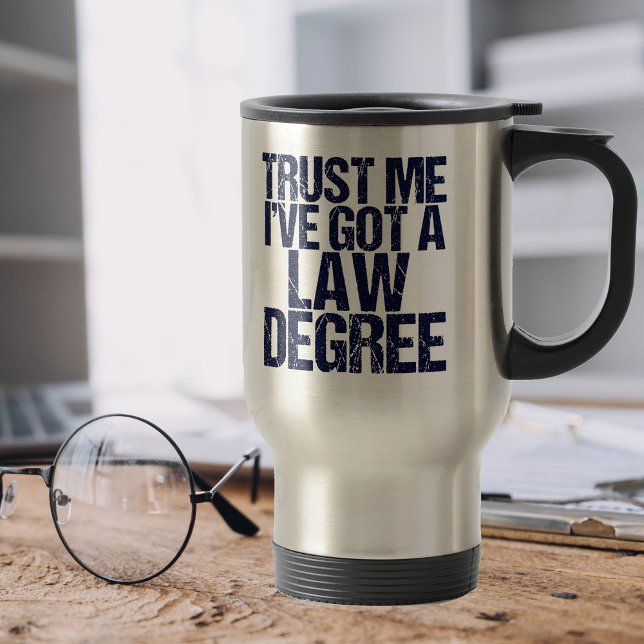 Trust Me Lawyer Humour Law School Graduation Travel Mug (Creator Uploaded)
