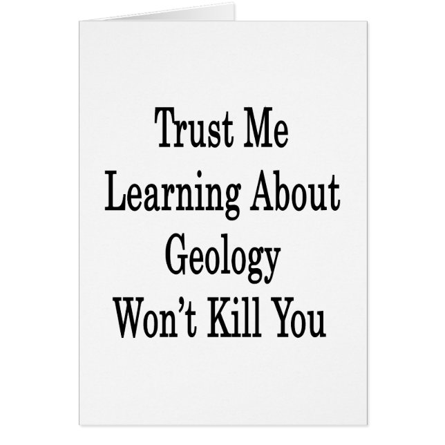 Trust Me Learning About Geology Won't Kill You (Front)