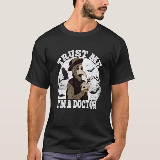 Trust Me Mediaeval Plague Doctor Doctor Occult Tar T-Shirt (Front)