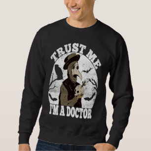 Trust me Medieval Plague Doctor Doctor Occult Taro Sweatshirt