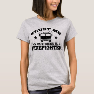 Trust Me My Boyfriend is a Firefighter T-Shirt