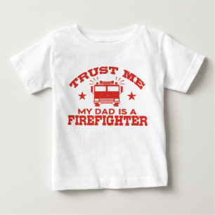 Trust Me My Dad is a Firefighter Baby T-Shirt
