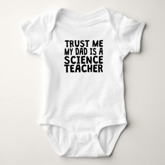 Trust Me My Dad Is A Science Teacher Baby Bodysuit