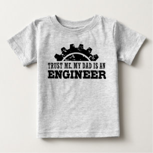 Trust Me My Dad is an Engineer Baby T-Shirt