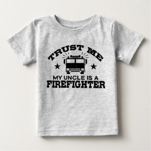 Trust Me My Uncle is a Firefighter Baby T-Shirt
