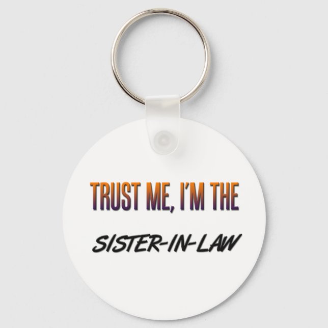 Trust Me Sister-in-Law Key Ring (Front)