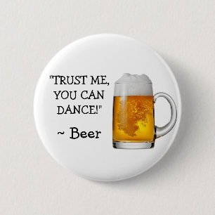 Trust Me You can Dance, Alcohol Humour Button
