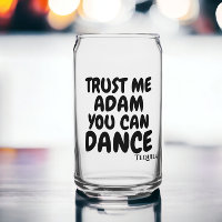 Trust me you can dance personalised alcohol humour