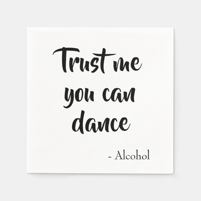 Trust me you can dance said alcohol party napkin (Front)