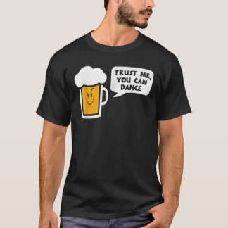 Trust Me You Can Dance T-Shirt