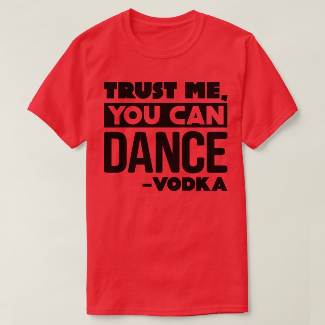 Trust me you can dance Vodka 3 T-Shirt (Design Front)