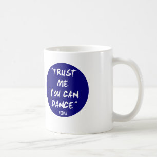 Trust Me You Can Dance - Vodka Coffee Mug