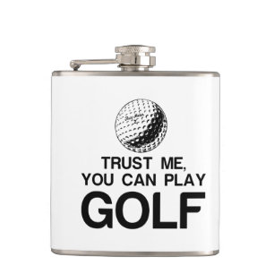 TRUST ME, YOU CAN PLAY GOLF HIP FLASK