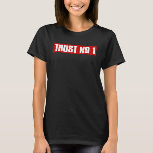 TRUST NO 1 Bold  Suspicious Pessimistic T-Shirt