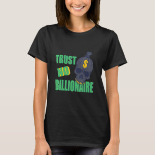 Trust No Billionaire Capitalism Critic Wealth Tax T-Shirt