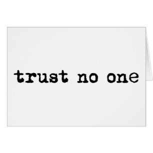 TRUST NO ONE