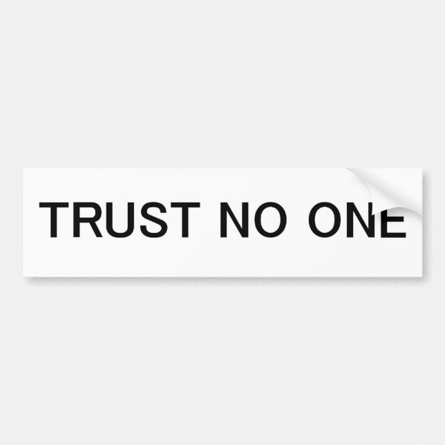 Trust No One Bumper Sticker (Front)