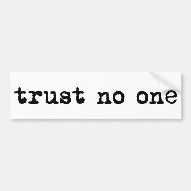 TRUST NO ONE BUMPER STICKER (Front)