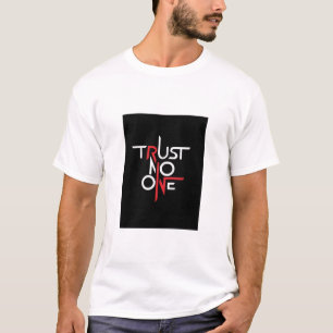 TRUST NO ONE TEXT PRINTED T-SHIRT