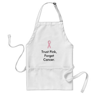 Trust Pink, Forget Cancer. Standard Apron