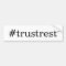 Trust Rest bumper sticker