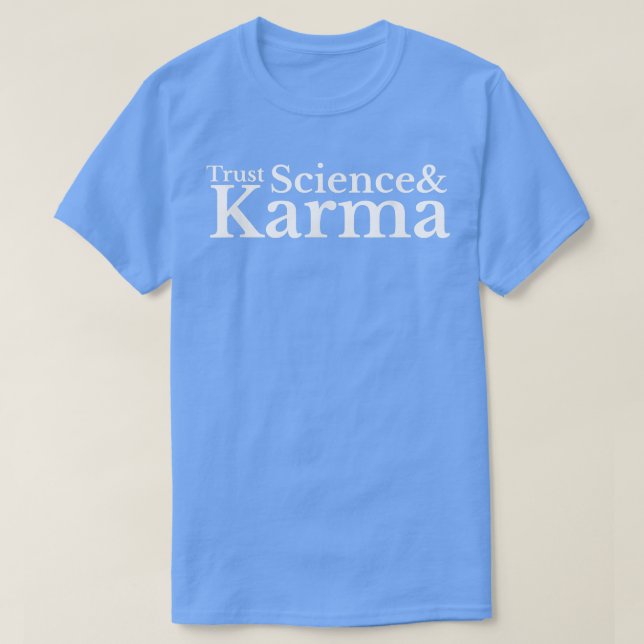 Trust Science and Karma  T-Shirt (Design Front)