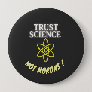 Trust Science not Morons 10 Cm Round Badge