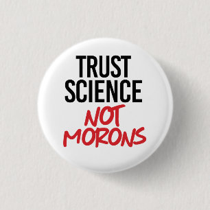 Trust Science Not Morons 3 Cm Round Badge