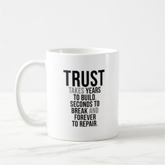 Trust Take Years To Build Coffee Mug