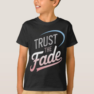 Trust The Fade Disc Golf Design Stylish And Comfor T-Shirt