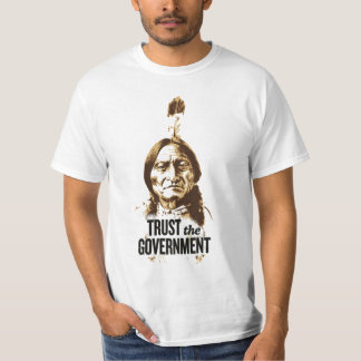Trust The Government - Irony T-Shirt