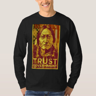 Trust The Government Sitting Bull T-Shirt