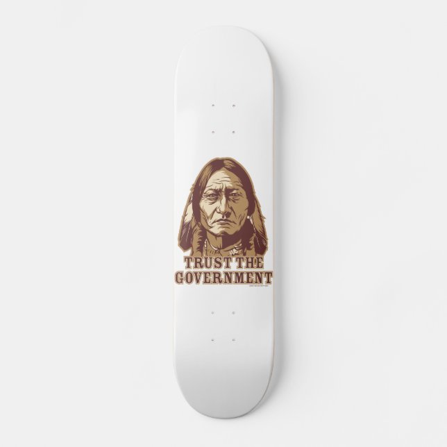 Trust the Government Skateboard (Front)