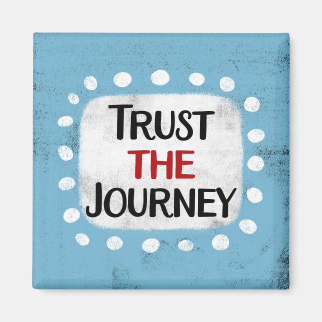 Trust The Journey Refrigerator Magnet (Front)