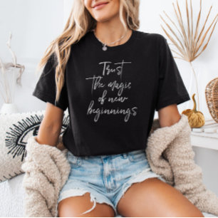 Trust The Magic Of New Beginnings Script T-Shirt
