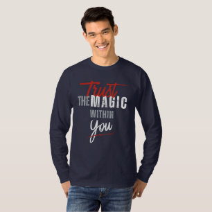 Trust The Magic Within You T-Shirt
